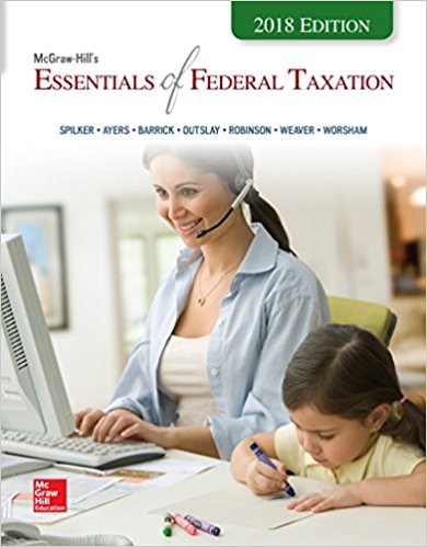 Test Bank for McGraw Hills Essentials of Federal Taxation 2018 9th Edition by Brian C. Spilker