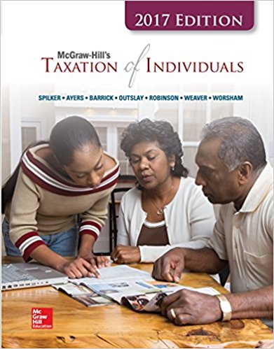 Test Bank for McGraw Hills Taxation of Individuals 2017 8th Edition By Brian C. Spilker
