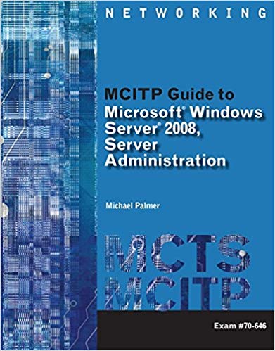 Test Bank for MCITP Guide to MicrosoftR Windows Server 2008 1st Edition by Michael Palmer