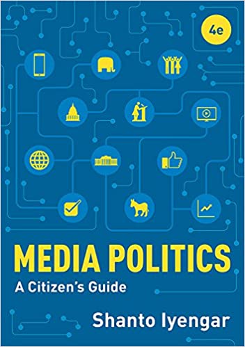 Test Bank for Media Politics A Citizens Guide 4th Edition by Shanto Iyengar