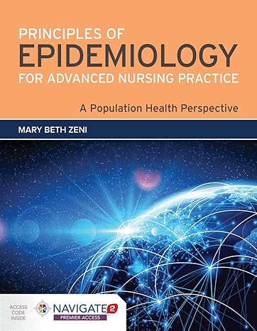 Test Bank for Principles of Epidemiology for Advanced Nursing Practice A Population Health Perspective 1st Edition by Mary Beth Zen