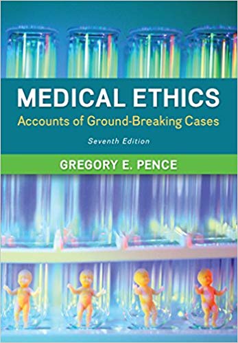 Test Bank for Medical Ethics Accounts of Ground Breaking Cases 7th Edition by Gregory Pence