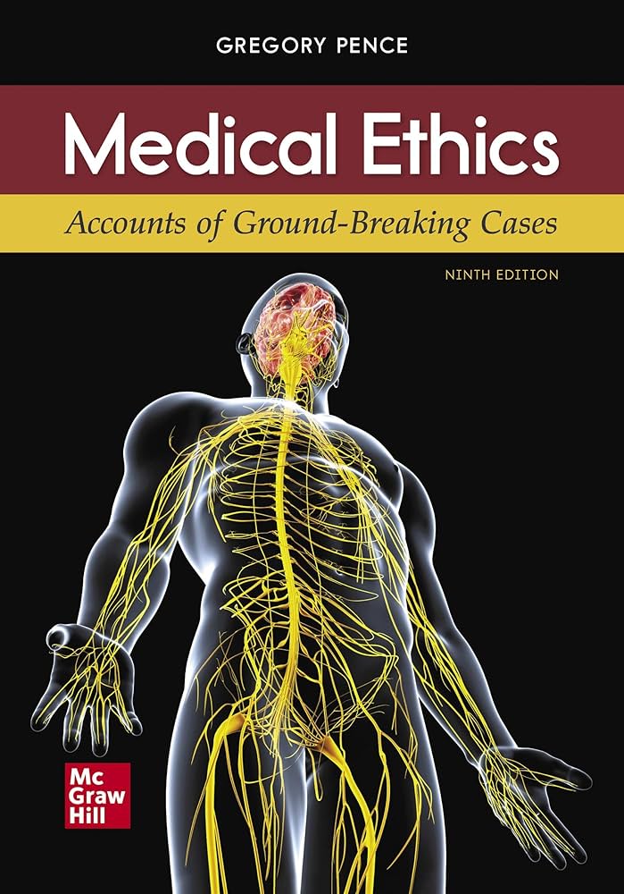 Test Bank for Medical Ethics Accounts of Ground Breaking Cases 9th Edition by Gregory Pence
