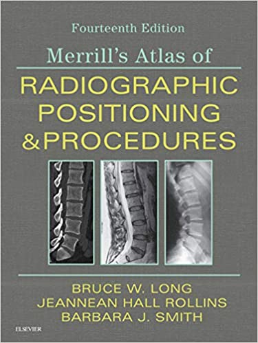 Test Bank for Merrill s Atlas of Radiographic Positioning and Procedures 14th Edition by Bruce W. Long