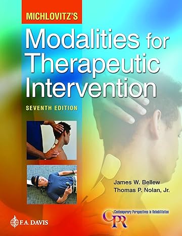 Test Bank for Michlovitz's Modalities for Therapeutic Intervention 7th Edition James W. Bellew