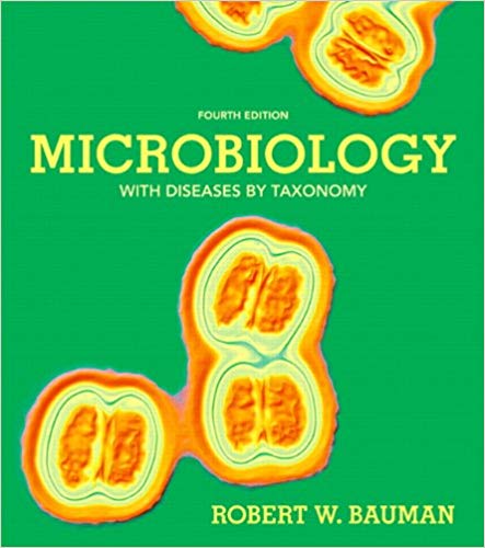 Test Bank for Microbiology with Diseases by Taxonomy 4th Edition by Robert W. Bauman