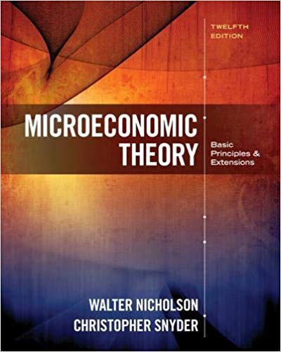 Test Bank for Microeconomic Theory Basic Principles and Extensions 12th Edition by Walter Nicholson