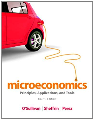Test Bank for Microeconomics Principles Applications and Tools 8th Edition by Arthur OSullivan