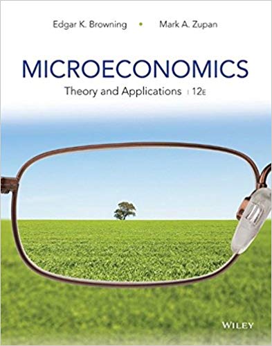 Test Bank for Microeconomics Theory and Applications 12th Edition by Edgar K. Browning