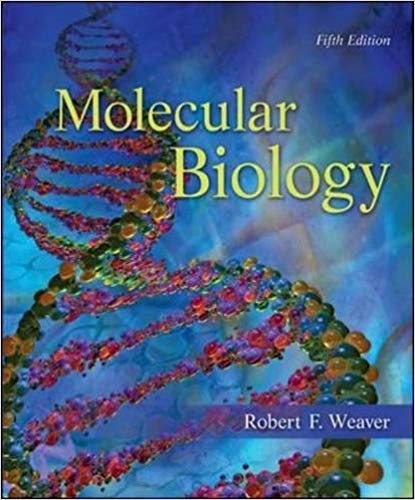 Test Bank for Molecular Biology 5th Edition by Robert F. Weaver