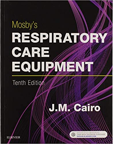 Test Bank for Mosby s Respiratory Care Equipment 10th Edition by J M Cairo