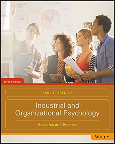 Test Bank for Industrial and Organizational Psychology Research and Practice 7th by Paul E. Spector