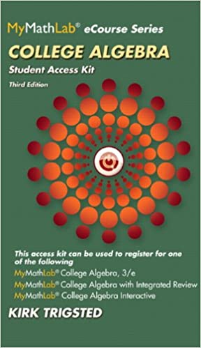Test Bank for MyLab Math for Trigsted College Algebra Interactive 1st Edition by Kirk Trigsted