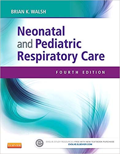 Test Bank for Neonatal and Pediatric Respiratory Care 4th Edition by Brian K. Walsh