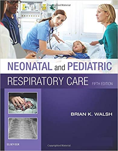 Test Bank for Neonatal and Pediatric Respiratory Care 5th Edition by Brian K. Walsh