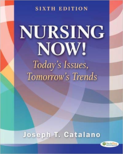 Test Bank for Nursing Now! Todays Issues Tomorrows Trends 6th Edition by Joseph T. Catalano