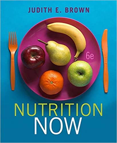 Test Bank for Nutrition Now 6th Edition by Judith E. Brown