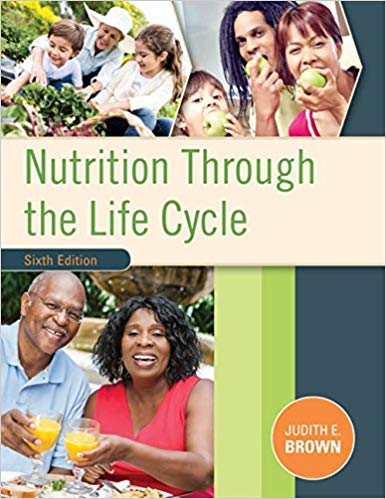 Test Bank for Nutrition Through the Life Cycle 6th Edition by Judith E. Brown