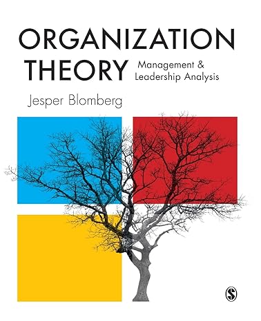 Test Bank for Organization Theory Management and Leadership Analysis by Jesper Blomberg