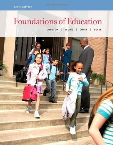 Test Bank for Ornstein 12e Foundations of Education 12e