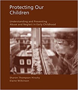 Test Bank for Protecting Our Children Understanding and Preventing Abuse and Neglect in Early Childhood 1st Edition by Sharon Hirschy