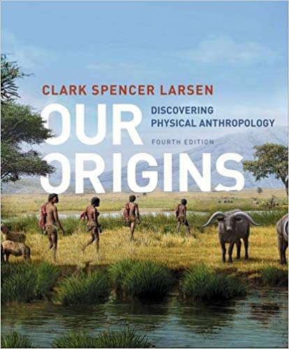 Test Bank for Our Origins Discovering Physical Anthropology 4th Edition by Clark Spencer Larsen