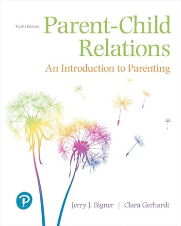 Test Bank for Parent Child Relations An Introduction to Parenting 10th Edition by Jerry J. Bigner