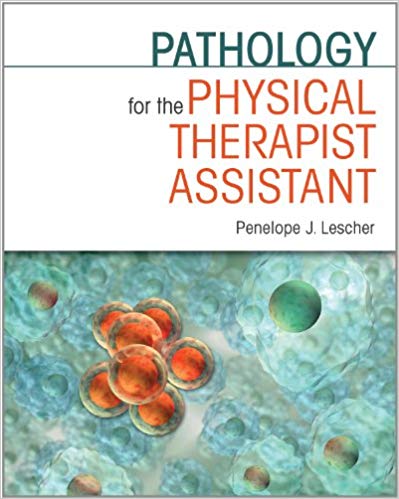 Test Bank for Pathology for the Physical Therapist Assistant 1st Edition by Penelope J. Lescher