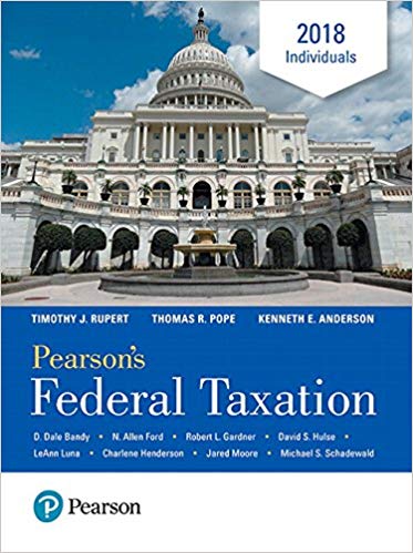 Test Bank for Pearsons Federal Taxation 2018 Individuals 31st Edition by Timothy J. Rupert