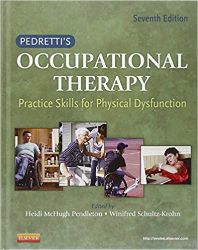 Test Bank for Pedrettis Occupational Therapy Practice Skills for Physical Dysfunction 7th Edition by Heidi McHugh Pendleton PhD OTRL FAOTA