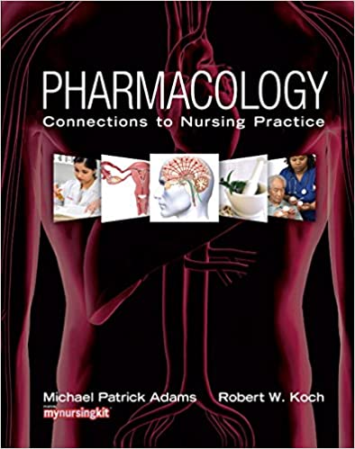 Test Bank for Pharmacology Connections to Nursing Practice 1st Edition by Michael P. Adams