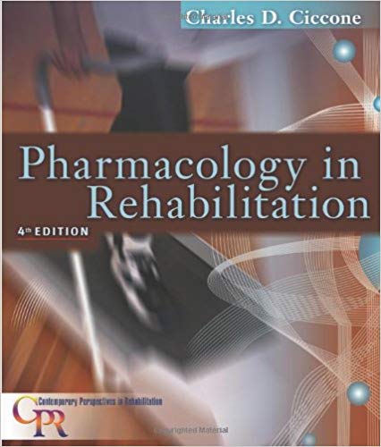 Test Bank for Pharmacology in Rehabilitation 4th Edition by Charles D. Ciccone