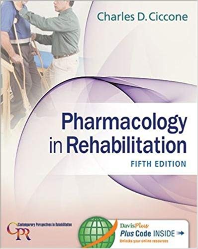 Test Bank for Pharmacology in Rehabilitation 5th Edition by Charles D. Ciccone