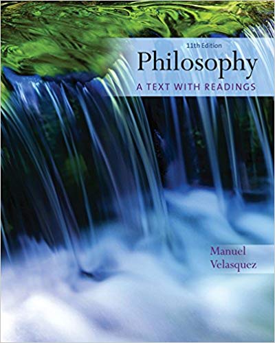 Test Bank for Philosophy A Text with Readings 11th Edition by Manuel Velasquez