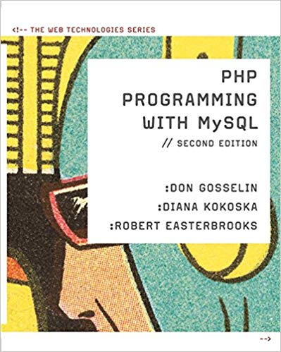 Test Bank for PHP Programming with MySQL The Web Technologies Series 2nd Edition by Don Gosselin