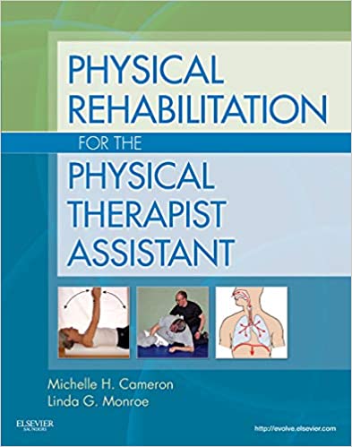 Test Bank for Physical Rehabilitation for the Physical Therapist Assistant 1st Edition by Michelle H. Cameron