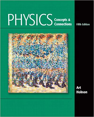 Test Bank for Physics Concepts and Connections 5th Edition by Art Hobson
