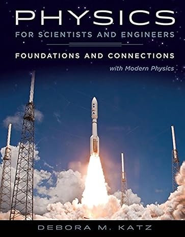 Test Bank for Physics for Scientists and Engineers Foundations and Connections 1st Edition by Debora M. Katz