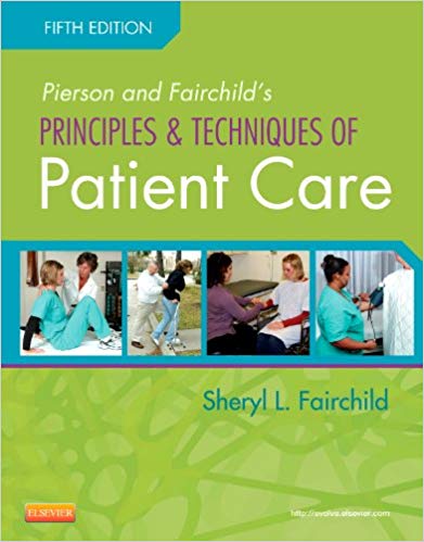 Test Bank for Pierson and Fairchilds Principles Techniques of Patient Care 5th Edition by Sheryl L. Fairchild