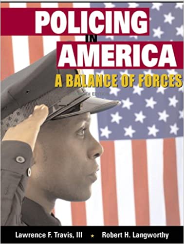 Test Bank for Policing in America A Balance of Forces 4th Edition by Lawrence F. Travis III