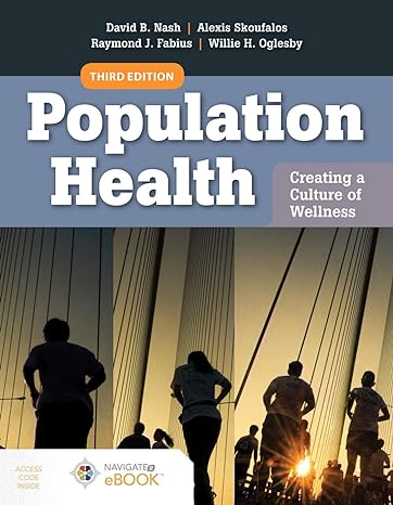 Test Bank for Population Health Creating a Culture of Wellness 3rd Edition by David B. Nash