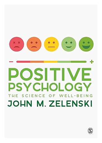 Test Bank for Positive Psychology The Science of Well Being 1st Edition by John Zelenski