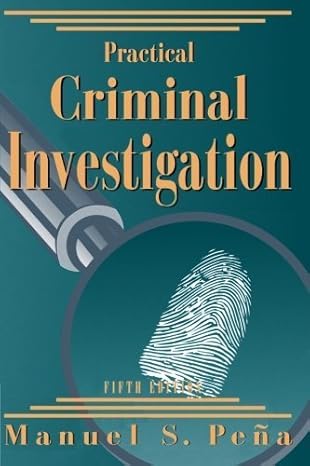 Test Bank for Practical Criminal Investigation 5th Edition by Manuel S. Pena