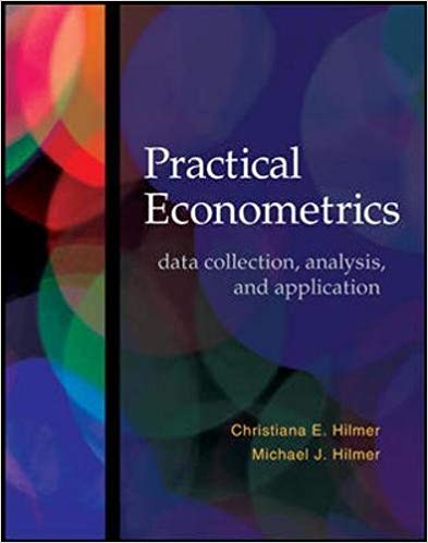 Test Bank for Practical Econometrics data collection analysis and application 1st Edition by Christiana E. Hilmer