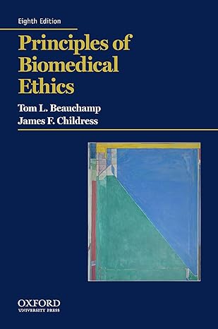 Test Bank for Principles of Biomedical Ethics 8th Edition by Tom L. Beauchamp