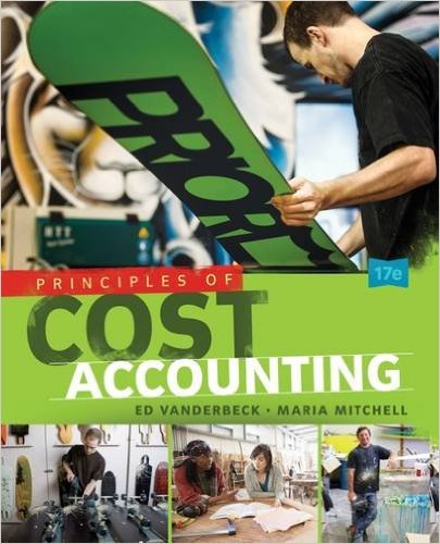 Test Bank for Principles of Cost Accounting 17th Edition by Edward J. Vanderbeck