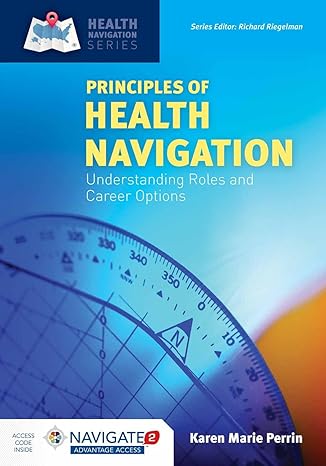 Test Bank for Principles of Health Navigation Understanding Roles and Career Options 1st Edition by Karen Kay M. Perrin