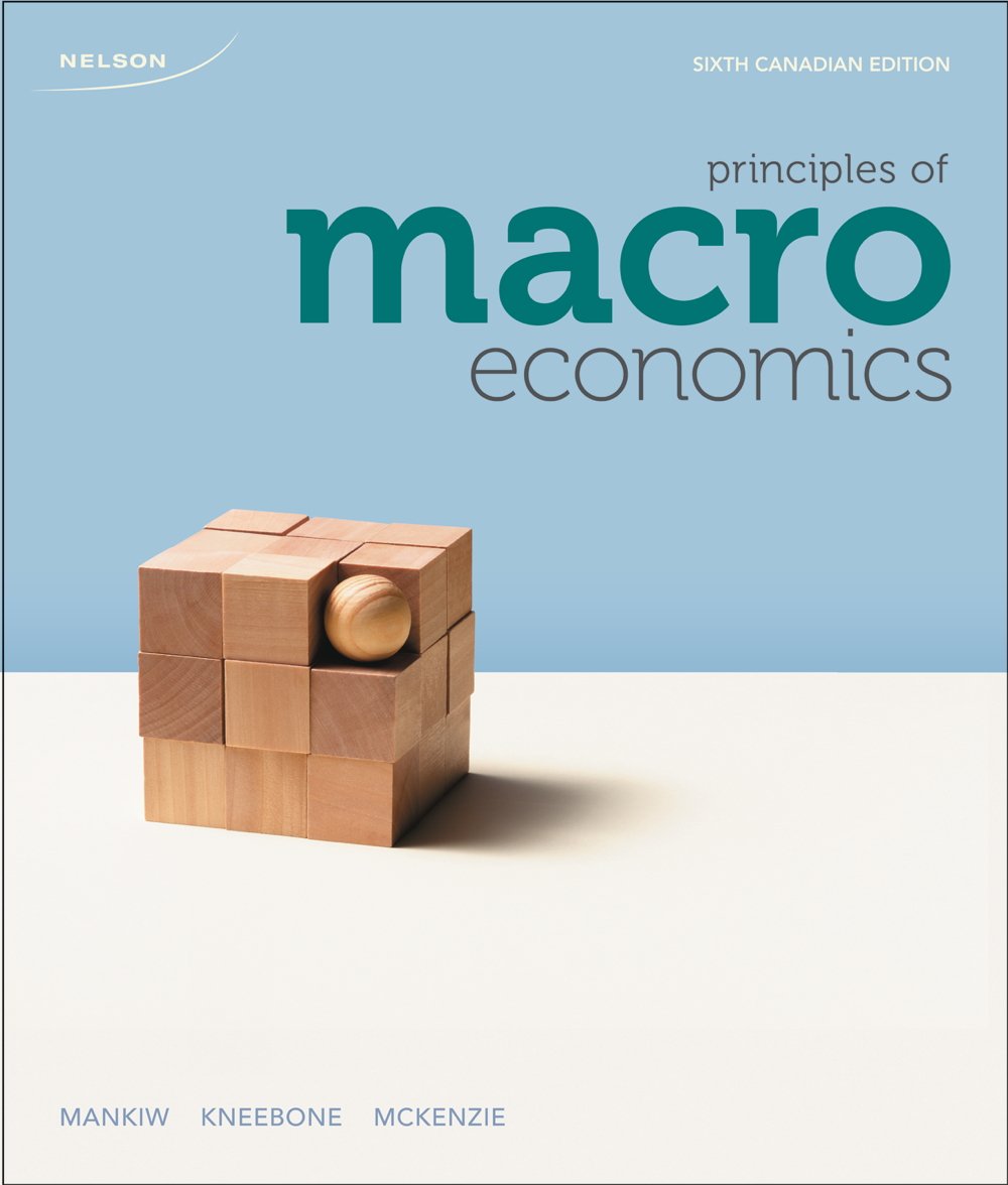 Test Bank for Principles of Macroeconomics 6th Canadian Edition by N. Gregory Mankiw