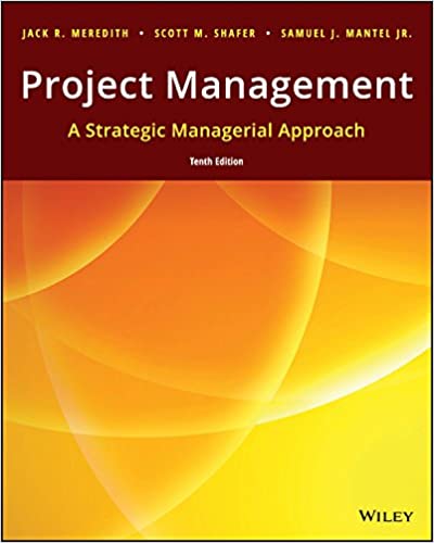Test Bank for Project Management A Strategic Managerial Approach 10th Edition by Jack R. Meredith