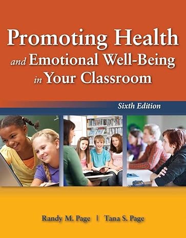 Test Bank for Promoting Health and Emotional Well Being in Your Classroom 6th Edition by Randy M. Page
